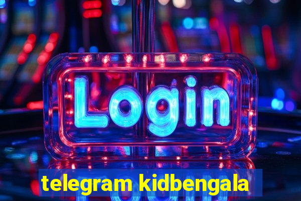 telegram kidbengala